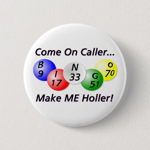 Bingo! Come on Caller, Make ME Holler! 6 Cm Round Badge