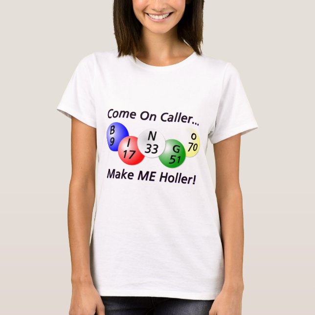 Bingo! Come on Caller, Make ME Holler! T-Shirt (Front)