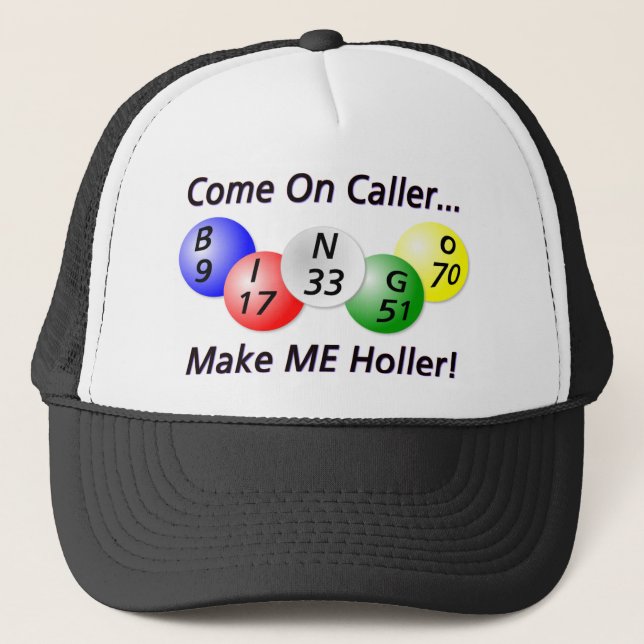 Bingo! Come on Caller, Make ME Holler! Trucker Hat (Front)