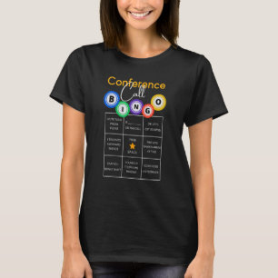 Bingo Conference Call Funny Work, Meetings From Ho T-Shirt
