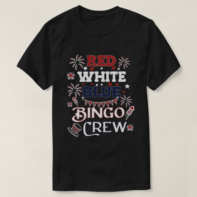 Bingo Crew Red White Blue Fourth of July Gift T-Shirt (Design Front)