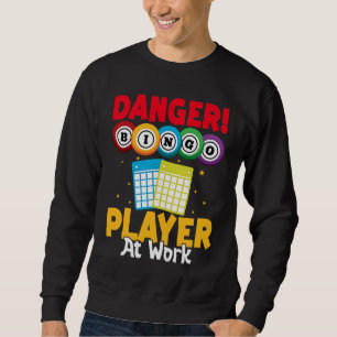 Bingo Danger Bingo Player At Work Sweatshirt