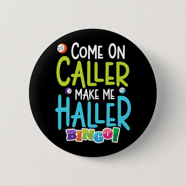 Bingo Funny Player Make Me Holler 6 Cm Round Badge (Front)