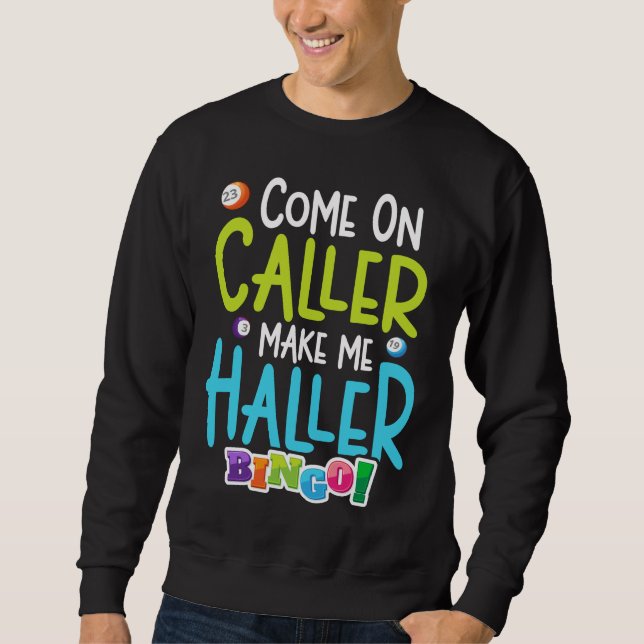 Bingo Funny Player Make Me Holler Sweatshirt (Front)