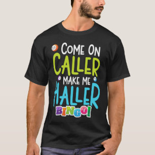 Bingo Funny Player Make Me Holler T-Shirt