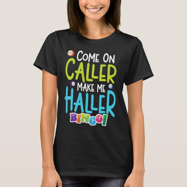 Bingo Funny Player Make Me Holler T-Shirt (Front)