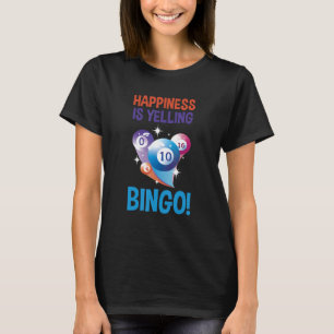 Bingo Happiness Is Yelling Bingo Balls Lucky Bingo T-Shirt