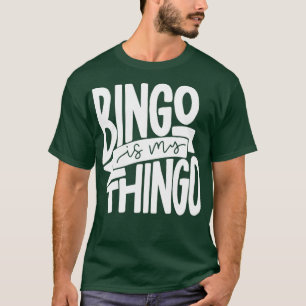 Bingo is My Thingo  for Bingo Callers T-Shirt