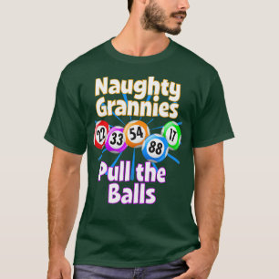 Bingo Naughty Grannies Pull The Balls T-Shirt