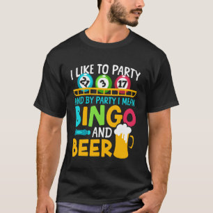 Bingo Player Beer I Like to Party and by Party I M T-Shirt