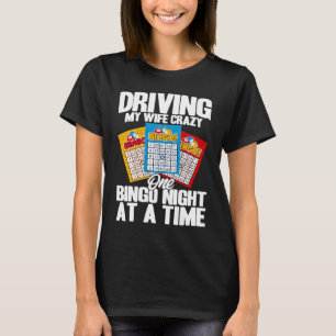 Bingo Player Driving My Wife Crazy One Bingo Night T-Shirt