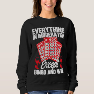Bingo Player Everything In Moderation Except Bingo Sweatshirt