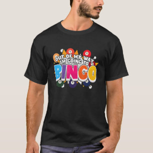 Bingo Player  Gambler  Out Of My Way I'm Going To  T-Shirt