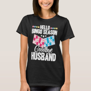 Bingo Player Hello Bingo Season Goodbye Husband T-Shirt
