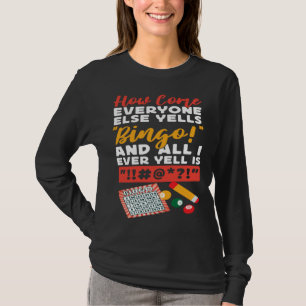 Bingo Player How Come Everyone Else Yells Bingo An T-Shirt