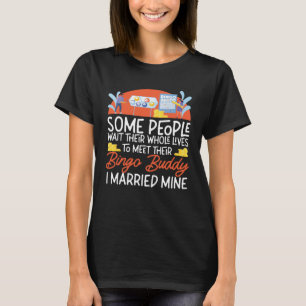 Bingo Player Husband Wife Marriage Wedding Some Pe T-Shirt
