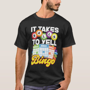 Bingo Player It Takes Balls To Yell Bingo T-Shirt