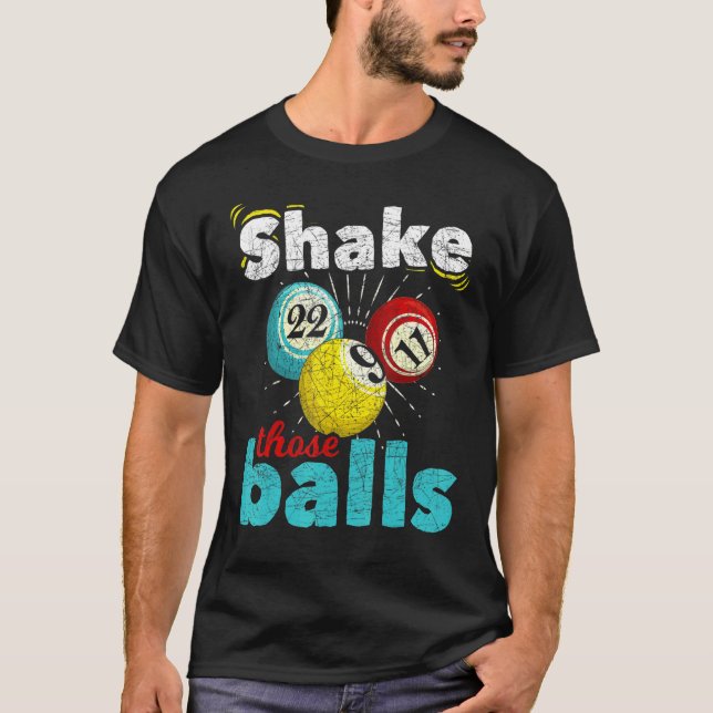 Bingo Player Lottery Shake Those Balls Gambling  B T-Shirt (Front)