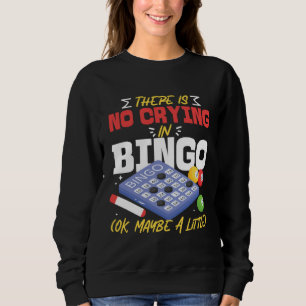 Bingo Player There Is No Crying In Bingo Ok Maybe Sweatshirt