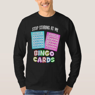 Bingo Queen - Stop Staring At My Bingo Cards T-Shirt