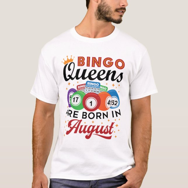 Bingo Queens Are Born in August T-Shirt (Front)