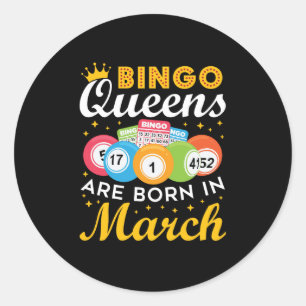 Bingo Queens Are Born in March Classic Round Sticker