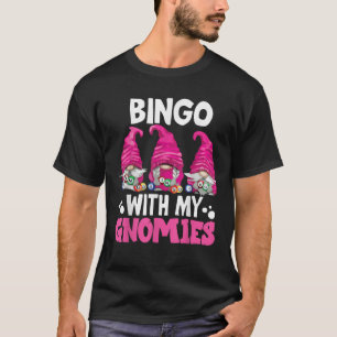 Bingo With My Gnomies Women Men Funny Bingo Gnome  T-Shirt