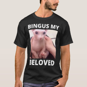 Bingus Is Calling My Beloved Hairless Sphinx Cat T-Shirt