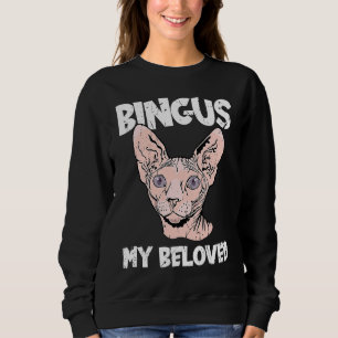 Bingus My Beloved Hairless Sphinx Cat  Adorable Sp Sweatshirt