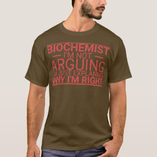 Biochemist Arguing Biochemistry T-Shirt