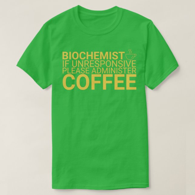 Biochemist Coffee Biochemistry 6 T-Shirt (Design Front)