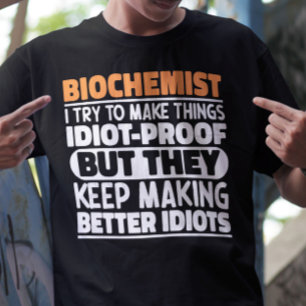 Biochemist I Try To Make Things Funny Sayings Cool T-Shirt