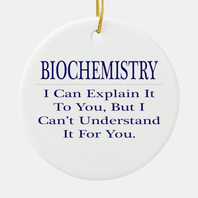 Biochemist Joke .. Explain Not Understand Ceramic Tree Decoration (Front)