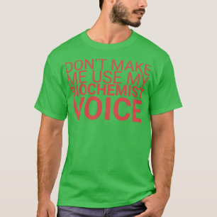 Biochemist Voice Biochemistry T-Shirt