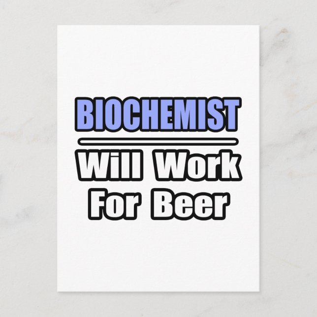 Biochemist...Will Work For Beer Postcard (Front)