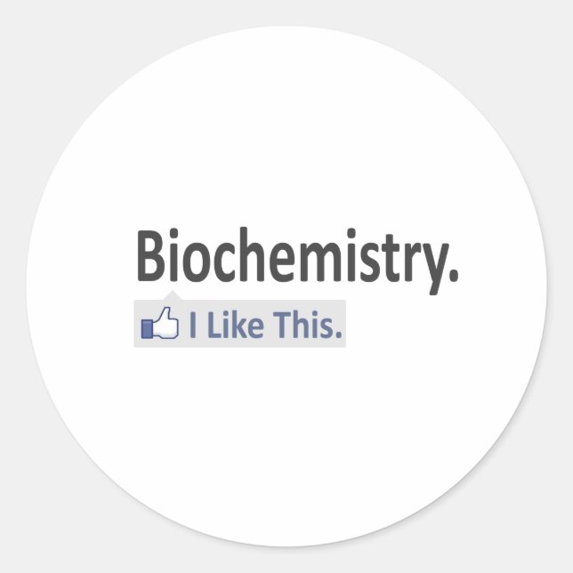 Biochemistry...I Like This Classic Round Sticker (Front)