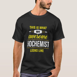 Biochemistry This Is What An Awesome Biochemist Lo T-Shirt