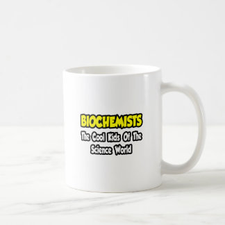 Biochemists...Cool Kids of Science World Coffee Mug