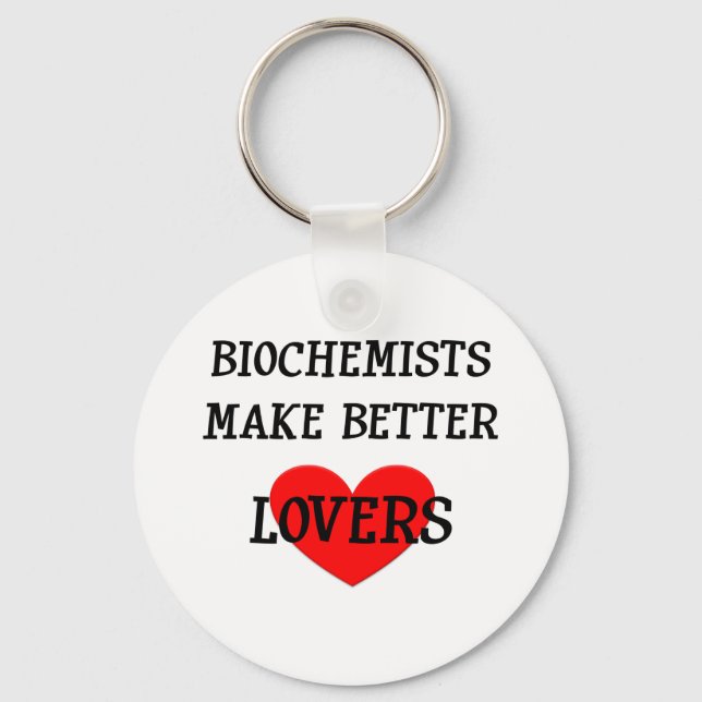 Biochemists Make Better Lovers Key Ring (Front)