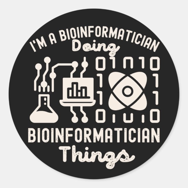 Bioinformatics Sayings, Phd in Bioinformatics4 Classic Round Sticker (Front)