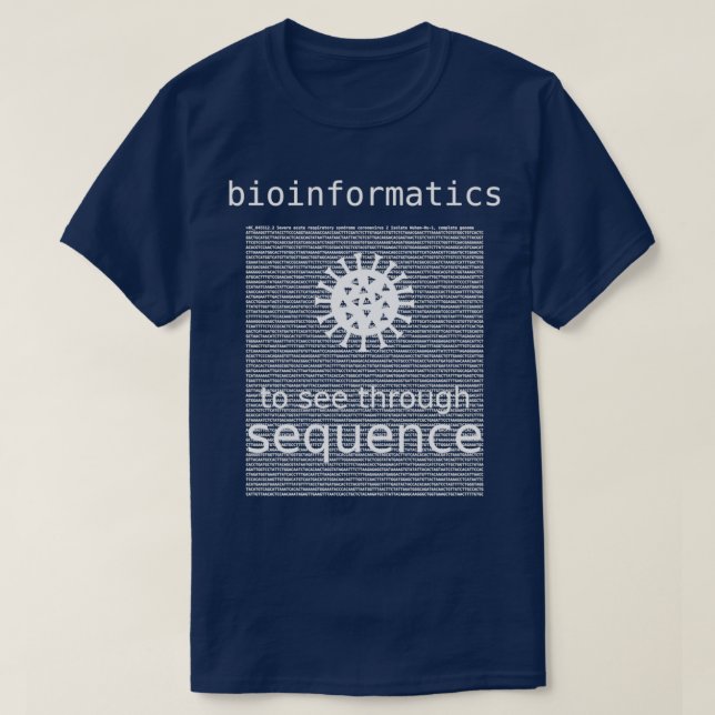 Bioinformatics To See Through Sequence coronavirus T-Shirt (Design Front)