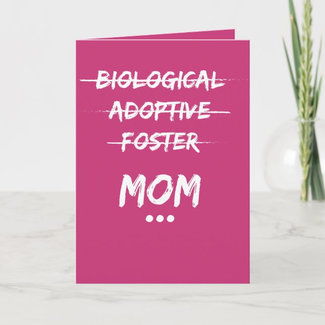 Biological, Adoptive, Foster...Mum Card (Front)