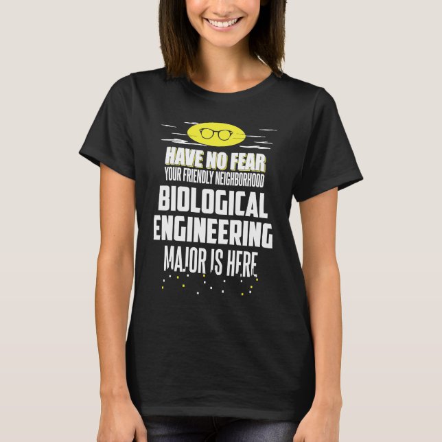 Biological Engineering Major  Have No Fear T-Shirt (Front)