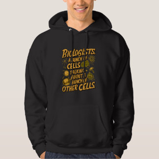 Biologist, a bunch of cells talking about a bunch  hoodie