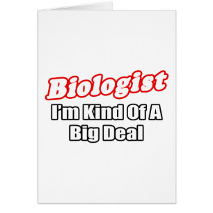Biologist...Big Deal