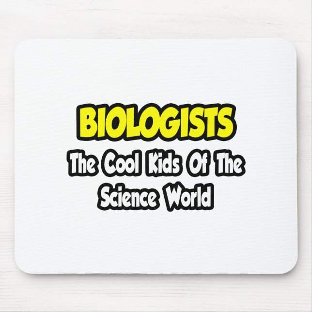 Biologists...Cool Kids of Science World Mouse Pad (Front)