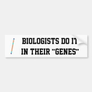 Biologists Do It In Their Genes Bumper Sticker