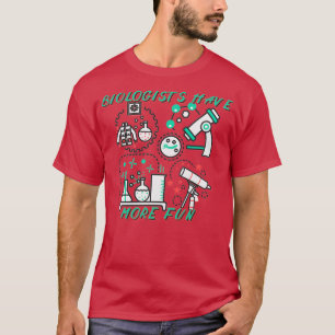 BIOLOGISTS HAVE MORE FUN Classic TShirt