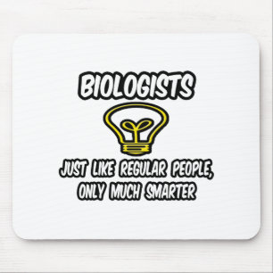Biologists...Like Regular People, Only Smarter Mouse Pad