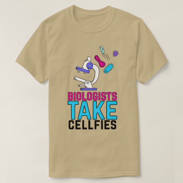 Biologists Take Cellfies 3 T-Shirt (Design Front)